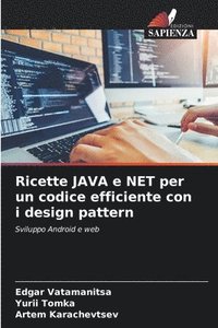 bokomslag Ricette JAVA e NET per un codice efficiente con i design pattern