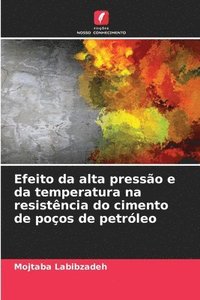 bokomslag Efeito da alta presso e da temperatura na resistncia do cimento de poos de petrleo