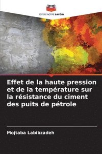 bokomslag Effet de la haute pression et de la temprature sur la rsistance du ciment des puits de ptrole