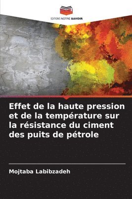 bokomslag Effet de la haute pression et de la temprature sur la rsistance du ciment des puits de ptrole