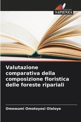 Omowumi Omotoyosi Olaloye - Valutazione comparativa della composizione floristica delle foreste ripariali, Häftad