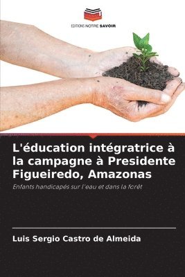 bokomslag L'ducation intgratrice  la campagne  Presidente Figueiredo, Amazonas