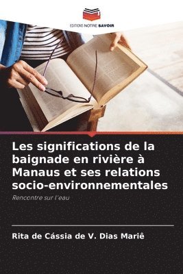 bokomslag Les significations de la baignade en rivire  Manaus et ses relations socio-environnementales