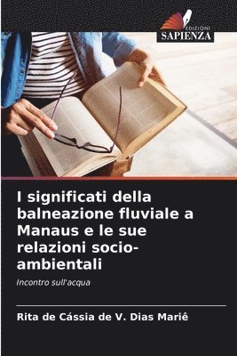 bokomslag I significati della balneazione fluviale a Manaus e le sue relazioni socio-ambientali