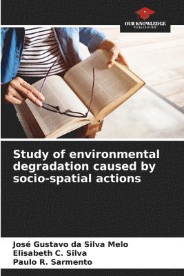 bokomslag Study of environmental degradation caused by socio-spatial actions