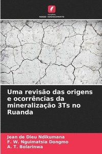 bokomslag Uma revisão das origens e ocorrências da mineralização 3Ts no Ruanda