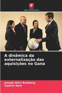 bokomslag A dinmica da externalizao das aquisies no Gana