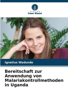 Bereitschaft zur Anwendung von Malariakontrollmethoden in Uganda 1