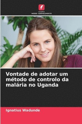 Vontade de adotar um mtodo de controlo da malria no Uganda 1