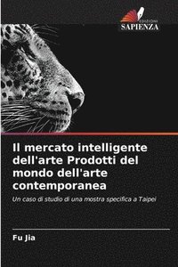 bokomslag Il mercato intelligente dell'arte Prodotti del mondo dell'arte contemporanea