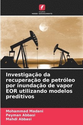 bokomslag Investigao da recuperao de petrleo por inundao de vapor EOR utilizando modelos preditivos