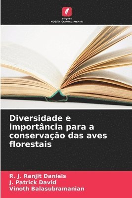 R J Ranjit Daniels, J Patrick David, Vinoth Balasubramanian, R. J. Ranjit Daniels, J. Patrick David - Diversidade e importância para a conservação das aves florestais, Häftad