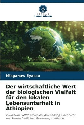 bokomslag Der wirtschaftliche Wert der biologischen Vielfalt fr den lokalen Lebensunterhalt in thiopien