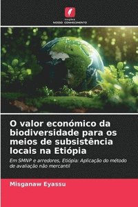 bokomslag O valor econmico da biodiversidade para os meios de subsistncia locais na Etipia