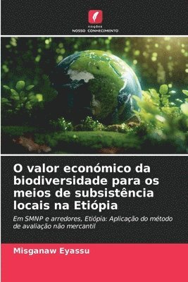 bokomslag O valor econmico da biodiversidade para os meios de subsistncia locais na Etipia