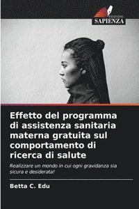 bokomslag Effetto del programma di assistenza sanitaria materna gratuita sul comportamento di ricerca di salute