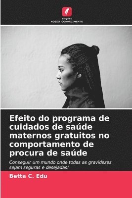 bokomslag Efeito do programa de cuidados de sade maternos gratuitos no comportamento de procura de sade