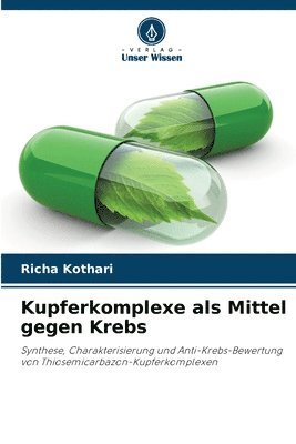 Richa Kothari - Kupferkomplexe als Mittel gegen Krebs, Häftad