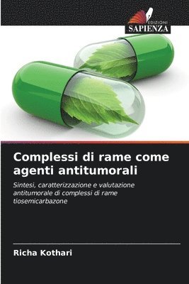 Richa Kothari - Complessi di rame come agenti antitumorali, Häftad