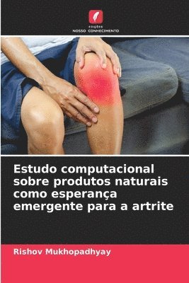 bokomslag Estudo computacional sobre produtos naturais como esperança emergente para a artrite