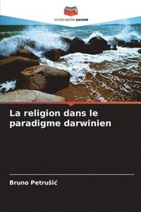 bokomslag La religion dans le paradigme darwinien