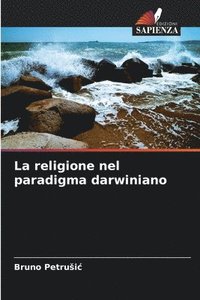 bokomslag La religione nel paradigma darwiniano