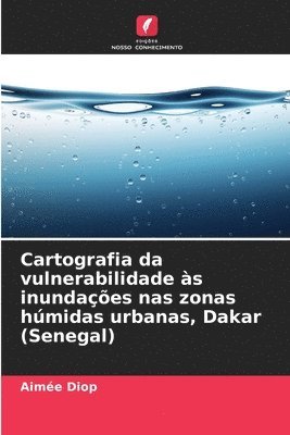 Cartografia da vulnerabilidade s inundaes nas zonas hmidas urbanas, Dakar (Senegal) 1