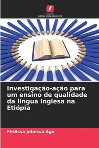 bokomslag Investigao-ao para um ensino de qualidade da lngua inglesa na Etipia