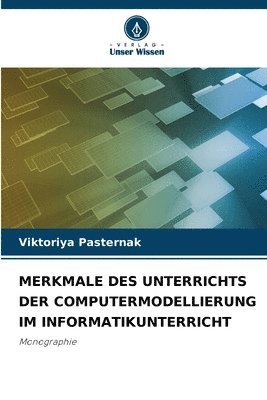 bokomslag Merkmale Des Unterrichts Der Computermodellierung Im Informatikunterricht