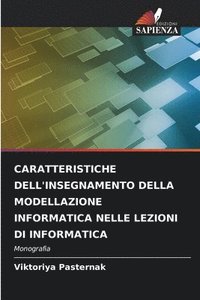 bokomslag Caratteristiche Dell'insegnamento Della Modellazione Informatica Nelle Lezioni Di Informatica