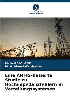 bokomslag Eine ANFIS-basierte Studie zu Hochimpedanzfehlern in Verteilungssystemen