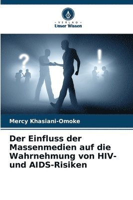 bokomslag Der Einfluss der Massenmedien auf die Wahrnehmung von HIV- und AIDS-Risiken