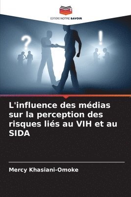 L'influence des mdias sur la perception des risques lis au VIH et au SIDA 1