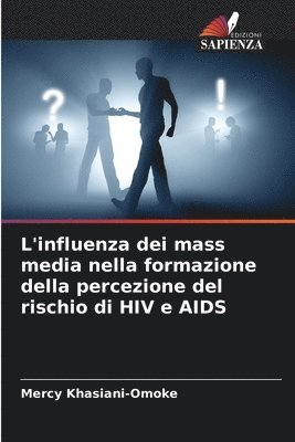 bokomslag L'influenza dei mass media nella formazione della percezione del rischio di HIV e AIDS