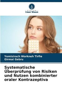 bokomslag Systematische berprfung von Risiken und Nutzen kombinierter oraler Kontrazeptiva