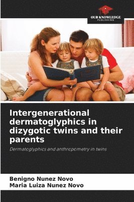 Intergenerational dermatoglyphics in dizygotic twins and their parents
