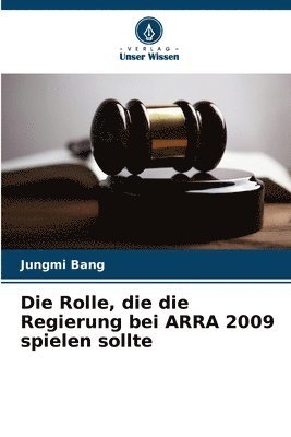 bokomslag Die Rolle, die die Regierung bei ARRA 2009 spielen sollte