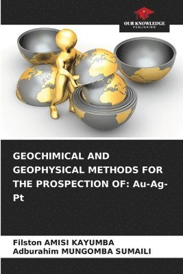 bokomslag Geochimical and Geophysical Methods for the Prospection of