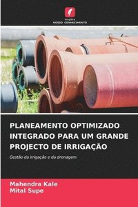 bokomslag Planeamento Optimizado Integrado Para Um Grande Projecto de Irrigao