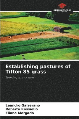 Leandro Galzerano, Roberto Rossiello, Eliane Morgado - Establishing pastures of Tifton 85 grass, Häftad