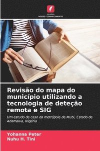 bokomslag Reviso do mapa do municpio utilizando a tecnologia de deteo remota e SIG