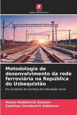 bokomslag Metodologia de desenvolvimento da rede ferroviria na Repblica do Usbequisto