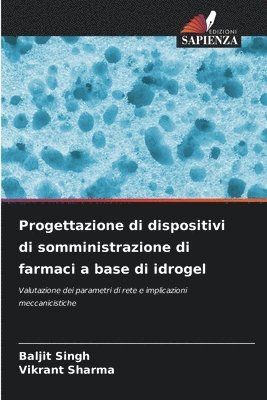 bokomslag Progettazione di dispositivi di somministrazione di farmaci a base di idrogel