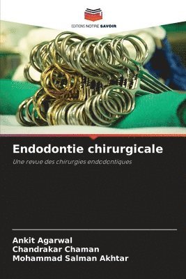 Ankit Agarwal, Chandrakar Chaman, Mohammad Salman Akhtar - Endodontie chirurgicale, Häftad