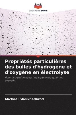 Michael Shoikhedbrod - Propriétés particulières des bulles d'hydrogène et d'oxygène en électrolyse, Häftad