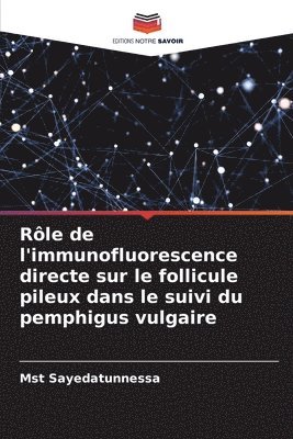 bokomslag Rle de l'immunofluorescence directe sur le follicule pileux dans le suivi du pemphigus vulgaire