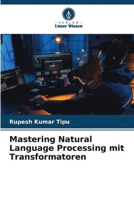 bokomslag Mastering Natural Language Processing mit Transformatoren