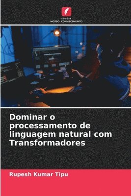 bokomslag Dominar o processamento de linguagem natural com Transformadores