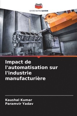 Kaushal Kumar, Paramvir Yadav - Impact de l'automatisation sur l'industrie manufacturière, Häftad