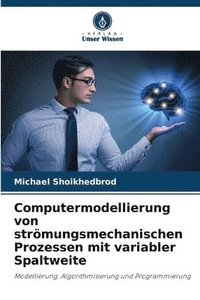 bokomslag Computermodellierung von strmungsmechanischen Prozessen mit variabler Spaltweite